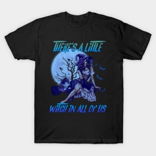 There's a Little Witch in All of us T-Shirt